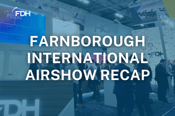 Recap of FDH Aero's time at the 2024 Farnborough Air Show